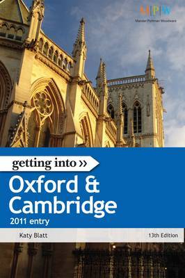 Getting into Oxford and Cambridge, 2011 Entry: The Insider Guide to Winning a Place at Oxford or Cambridge University on Paperback by Katy Blatt