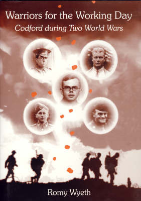 Warriors for the Working Day: Codford During Two World Wars by Romy Wyeth image