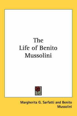 The Life of Benito Mussolini by Margherita G. Sarfatti image