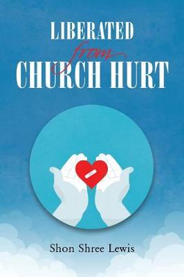 Liberated from Church Hurt by Shon Shree Lewis image
