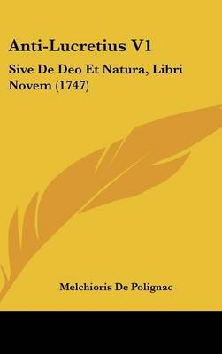 Anti-Lucretius V1: Sive De Deo Et Natura, Libri Novem (1747) by Melchioris De Polignac image