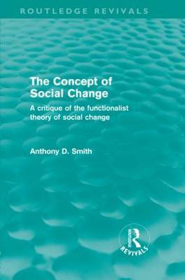 The Concept of Social Change (Routledge Revivals) on Hardback by Anthony D Smith