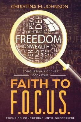 Faith to F.O.C.U.S. by Christina M Johnson image