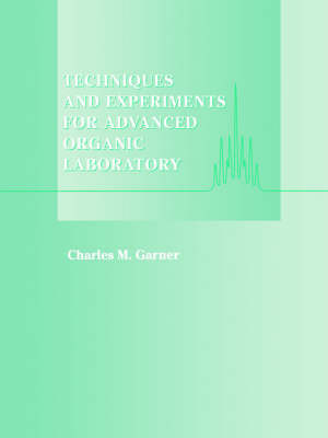 Techniques and Experiments for Advanced Organic Laboratory by Charles M. Garner image