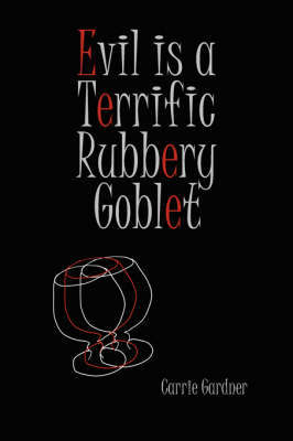 Evil Is a Terrific Rubbery Goblet by Carrie Gardner image