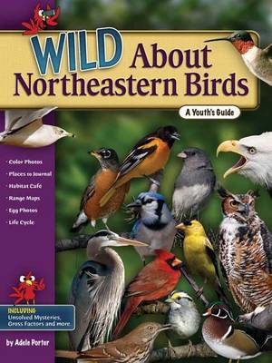 Wild About Northeastern Birds by Adele Porter image