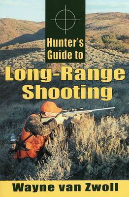 Hunter's Guide to Long-Range Shooting by Wayne Van Zwoll image