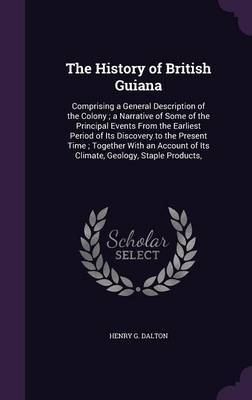 The History of British Guiana by Henry G Dalton image