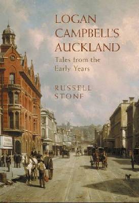 Logan Campbell's Auckland by R.C.J. Stone