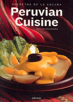 Secrets of Peruvian Cuisine by Emilio Peschiera image