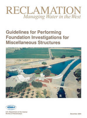Guidelines For Performing Foundation Investigations For Miscellaneous Structures by Bureau of Reclamation image