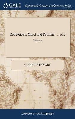 Reflections, Moral and Political. ... of 2; Volume 1 by George Stewart image