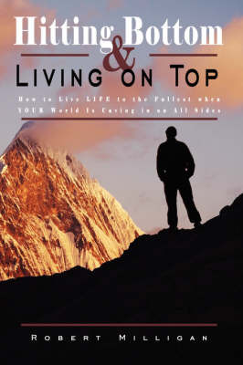 Hitting Bottom & Living on Top on Hardback by Robert Milligan