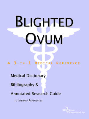 Blighted Ovum - A Medical Dictionary, Bibliography, and Annotated Research Guide to Internet References by ICON Health Publications image