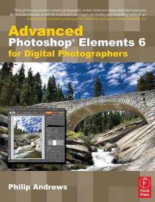 Advanced Photoshop Elements 6 for Digital Photographers on Paperback by Philip Andrews