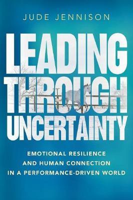 Leading Through Uncertainty by Jude Jennison image