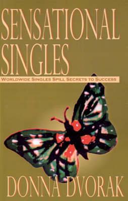 Sensational Singles: Worldwide Singles Spill Secrets to Success by Donna Dvorak image