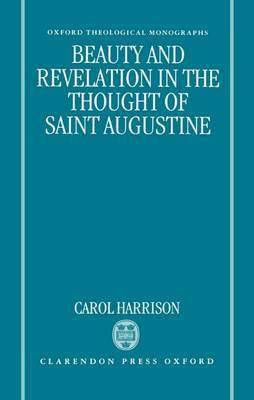 Beauty and Revelation in the Thought of Saint Augustine by Carol Harrison image