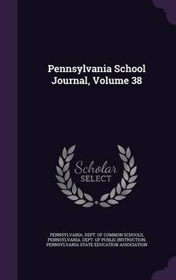 Pennsylvania School Journal, Volume 38 on Hardback