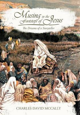 Musing in the Footsteps of Jesus on Hardback by Charles David McCally