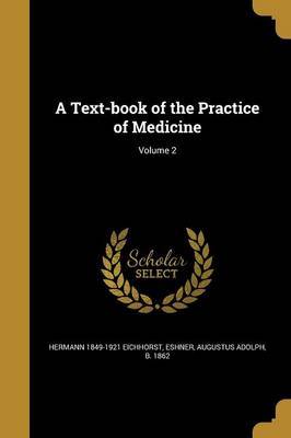 A Text-Book of the Practice of Medicine; Volume 2 on Paperback by Hermann 1849-1921 Eichhorst