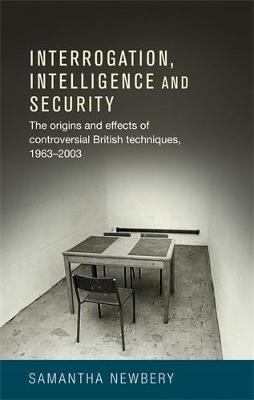 Interrogation, Intelligence and Security on Hardback by Samantha Newbery