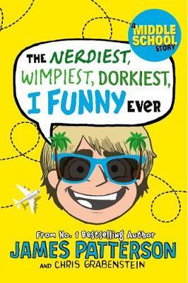 The Nerdiest, Wimpiest, Dorkiest I Funny Ever by James Patterson image