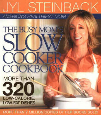 Busy Mom's Slow Cooker Cookbook by Jyl Steinbeck image