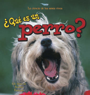 Que Es Un Perro? by Bobbie Kalman image