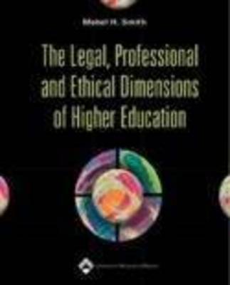 The Legal, Professional and Ethical Dimensions of Higher Education by Mable H. Smith