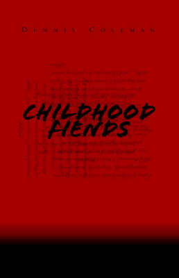 Childhood Fiends on Hardback by Dennis Coleman