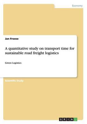 A quantitative study on transport time for sustainable road freight logistics image