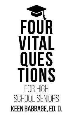 Four Vital Questions for High School Seniors by Keen Babbage image