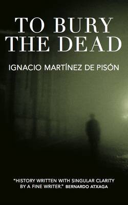 To Bury the Dead by Ignacio Martinez de Pison