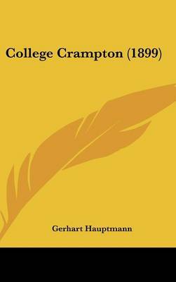 College Crampton (1899) on Hardback by Gerhart Hauptmann