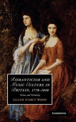 Romanticism and Music Culture in Britain, 1770-1840 by Gillen D'Arcy Wood image