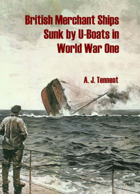 British Merchant Ships Sunk by U-boat in World War One by A.J. Tennent image
