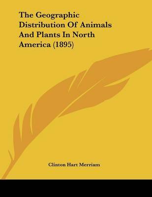 The Geographic Distribution of Animals and Plants in North America (1895) by Clinton Hart Merriam image