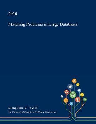 Matching Problems in Large Databases on Paperback by Leong-Hou U