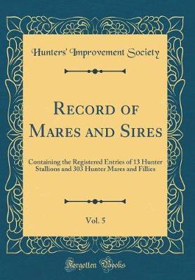 Record of Mares and Sires, Vol. 5 by Hunters' Improvement Society image