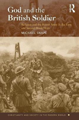 God and the British Soldier by Michael Snape image