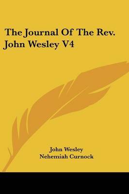 The Journal of the REV. John Wesley V4 on Paperback by John Wesley