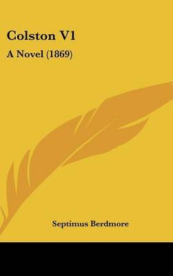 Colston V1: A Novel (1869) by Septimus Berdmore image