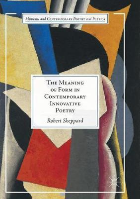 The Meaning of Form in Contemporary Innovative Poetry by Robert Sheppard image