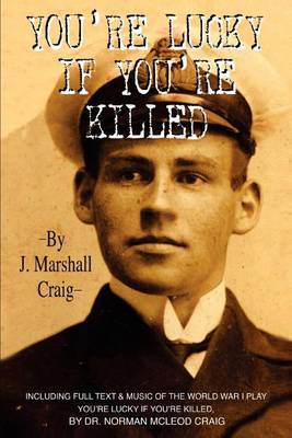 You're Lucky If You're Killed by J. Marshall Craig image