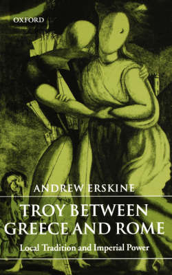 Troy Between Greece and Rome by Andrew Erskine image