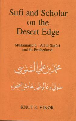 Sufi and Scholar on the Desert Edge on Hardback by Knut S. Vikyr