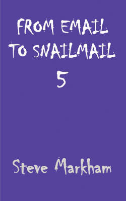 From Email to Snailmail: Bk. 5 by Steve Markham image
