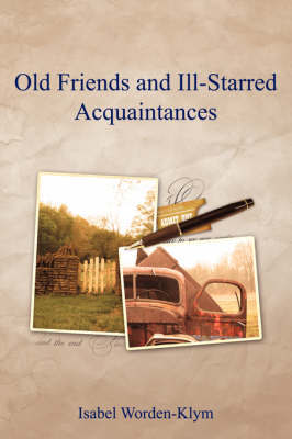 Old Friends and Ill-Starred Acquaintances by Isabel Worden-Klym image