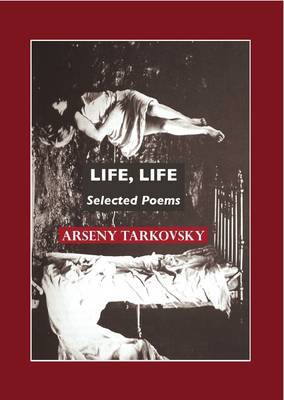 Life, Life on Hardback by Arseny Tarkovsky